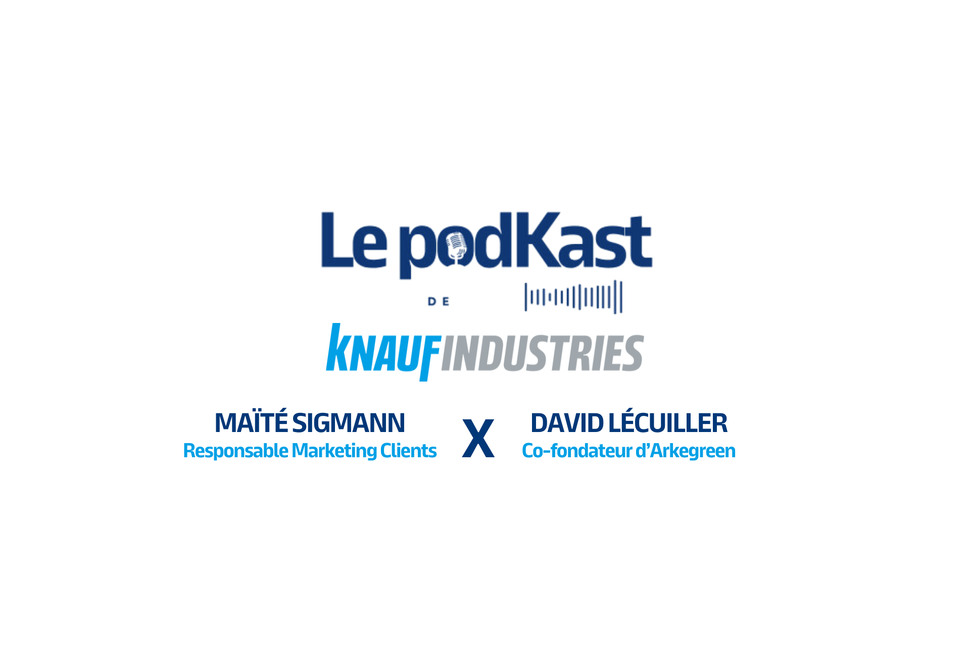 Podcast 1 Knauf Industries X Arkegreen